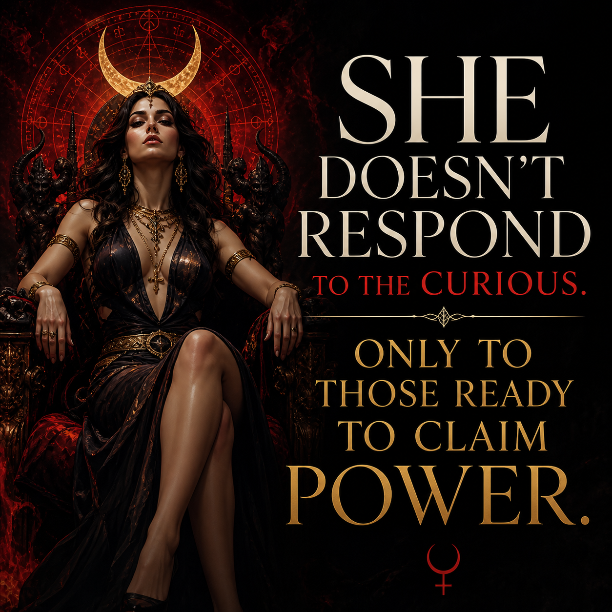 She Doesn’t Respond to the Curious. Only to Those Ready to Claim Power.